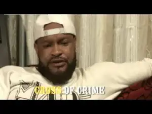 Video: Cross Of Crime - Latest Nigerian Nollywoood Movie Trailer 2018